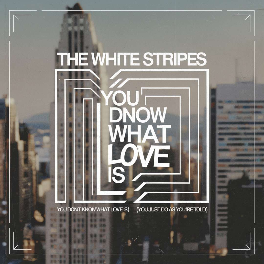 The White Stripes - You Don't Know What Love Is (You Just Do As You're Told)