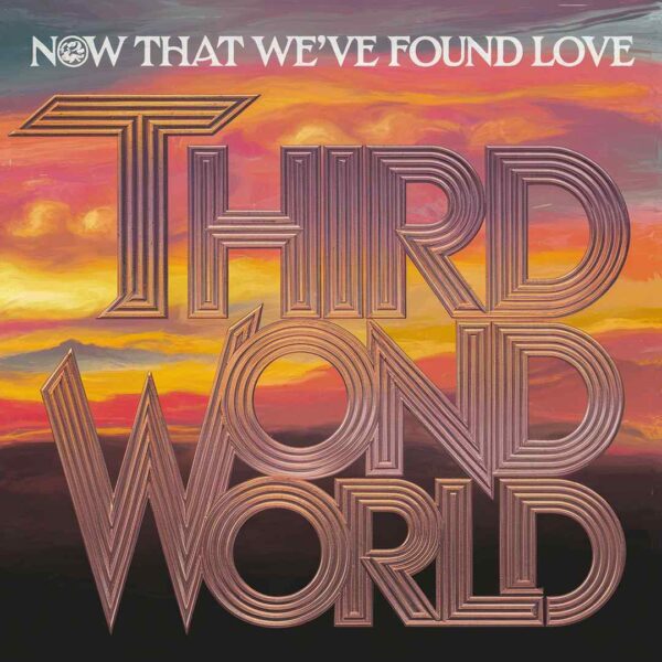 Third World - Now That We've Found Love
