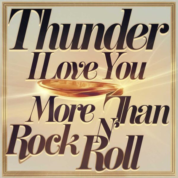 Thunder - I Love You More Than Rock n' Roll