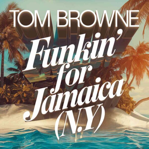 Tom Browne - Funkin' For Jamaica (N.Y)