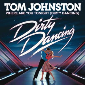 SF1108484 – Tom Johnston – Where Are You Tonight (Dirty Dancing)