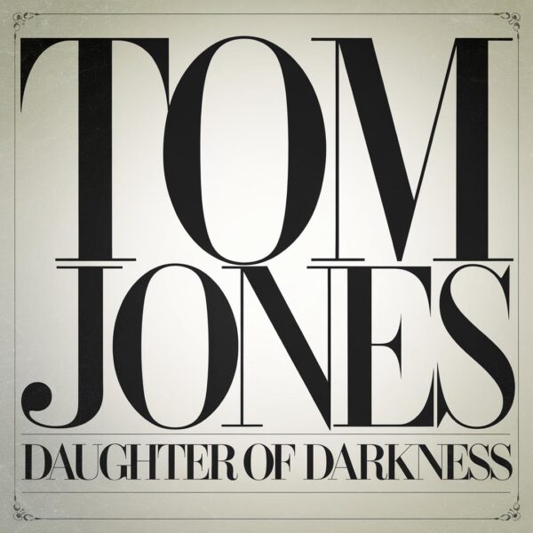 Tom Jones - Daughter Of Darkness