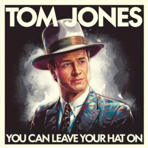 SF1108513 – Tom Jones – You Can Leave Your Hat On