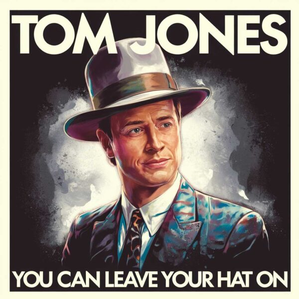 Tom Jones - You Can Leave Your Hat On