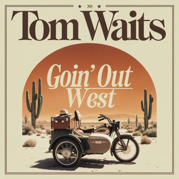 Tom Waits - Goin' Out West