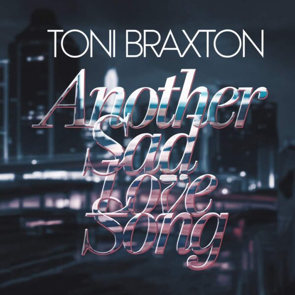 Toni Braxton - Another Sad Love Song