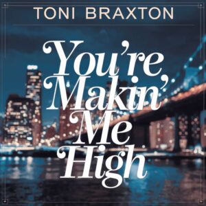 SF1108558 – Toni Braxton – You’re Makin’ Me High