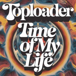 SF1108587 – Toploader – Time Of My Life