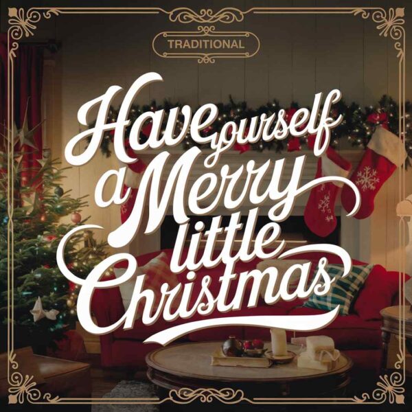 Traditional - Have Yourself A Merry Little Christmas