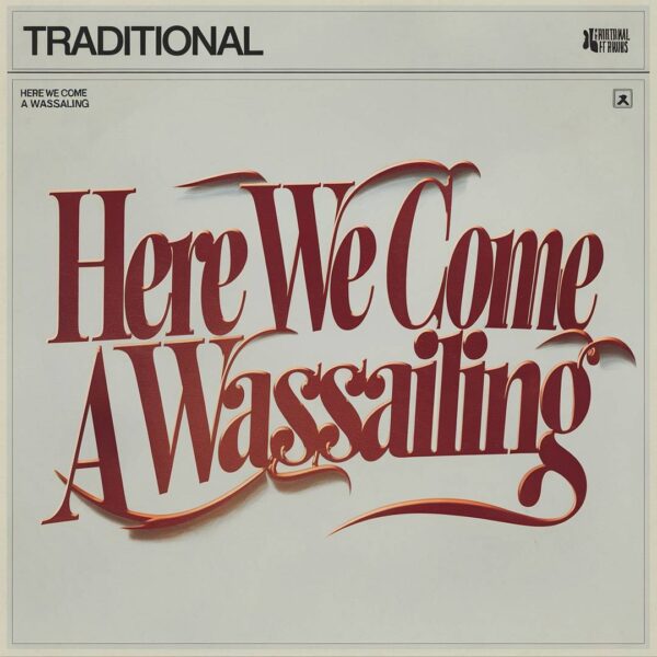 Traditional - Here We Come A Wassailing
