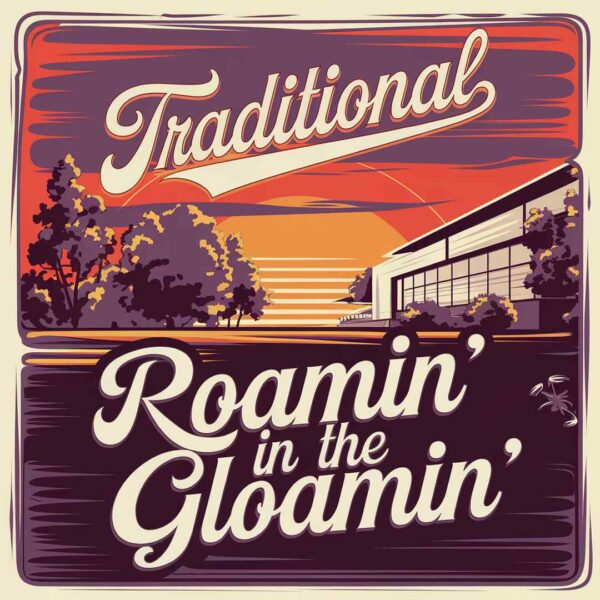 Traditional - Roamin' In the Gloamin'