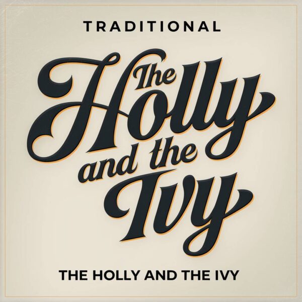 Traditional - The Holly And The Ivy