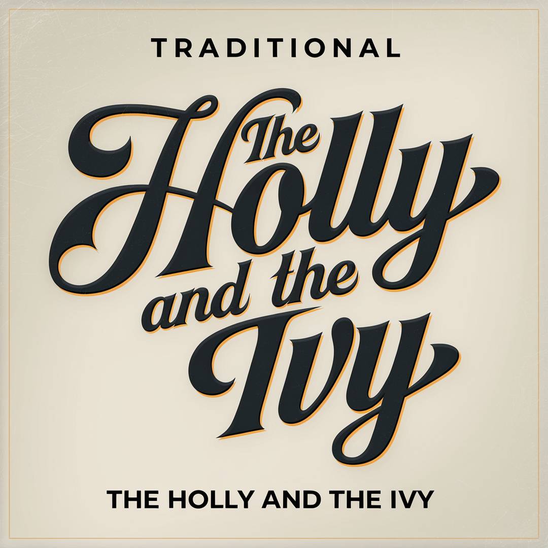 Traditional - The Holly And The Ivy