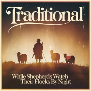 SF1108654 – Traditional – While Shepherds Watch Their Flocks By Night