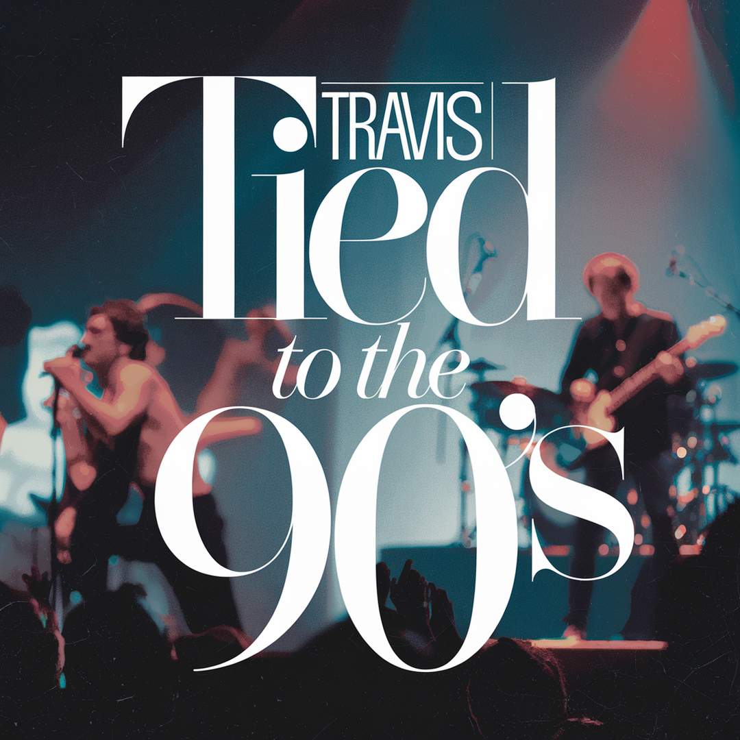 Travis - Tied To The 90's