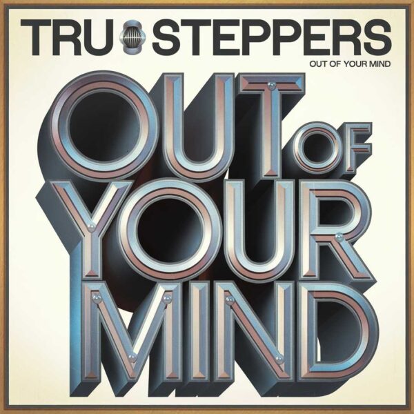 True Steppers - Out Of Your Mind