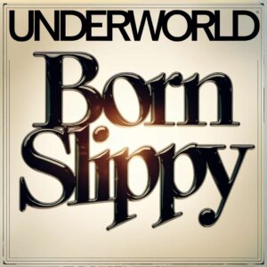 SF1108767 – Underworld – Born Slippy (Nuxx)