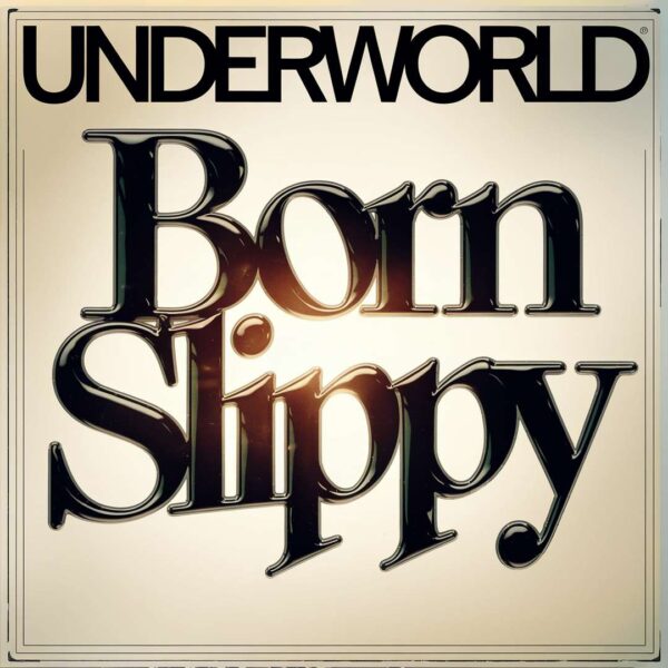 Underworld - Born Slippy