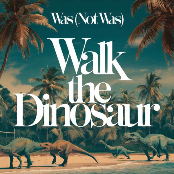 Was - Walk The Dinosaur