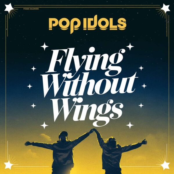 Pop Idols - Flying Without Wings