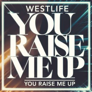 SF1108900 – Westlife – You Raise Me Up