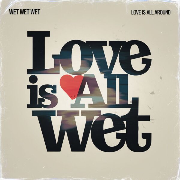 Wet Wet Wet - Love Is All Around