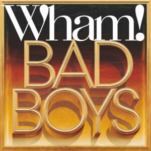 SF1108918 – Wham! – Bad Boys