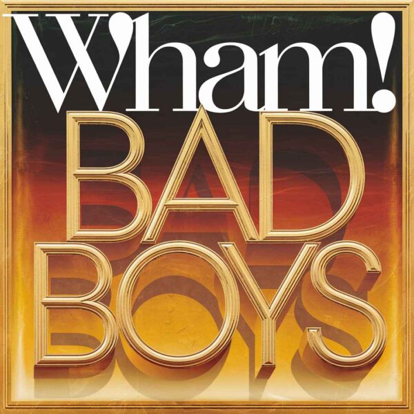Wham! - Bad Boys