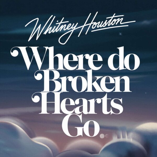 Whitney Houston - Where Do Broken Hearts Go