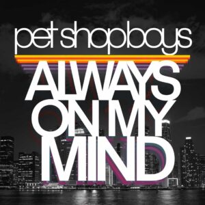 SF1109003 – Pet Shop Boys – Always On My Mind