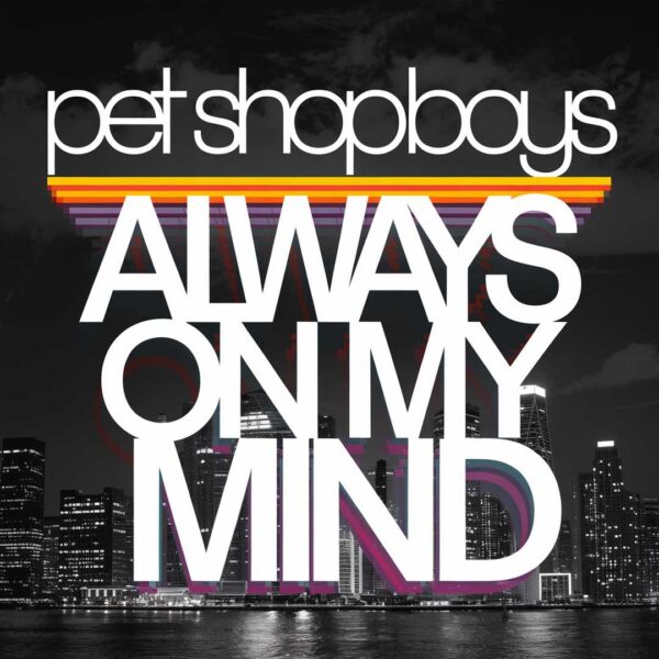 Pet Shop Boys - Always On My Mind