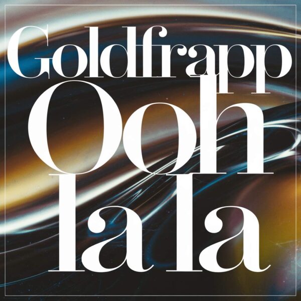 Goldfrapp - Ooh La La