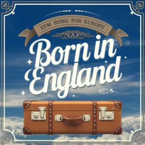 SF1109054 – Song For Europe (XFM) – Born In England