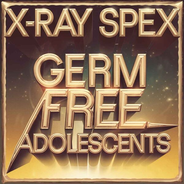 X-Ray Spex - Germ Free Adolescents