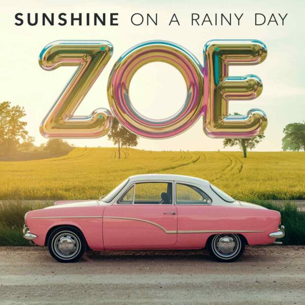 Zoe - Sunshine On A Rainy Day