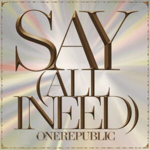 SF1109092 – OneRepublic – Say (All I Need)