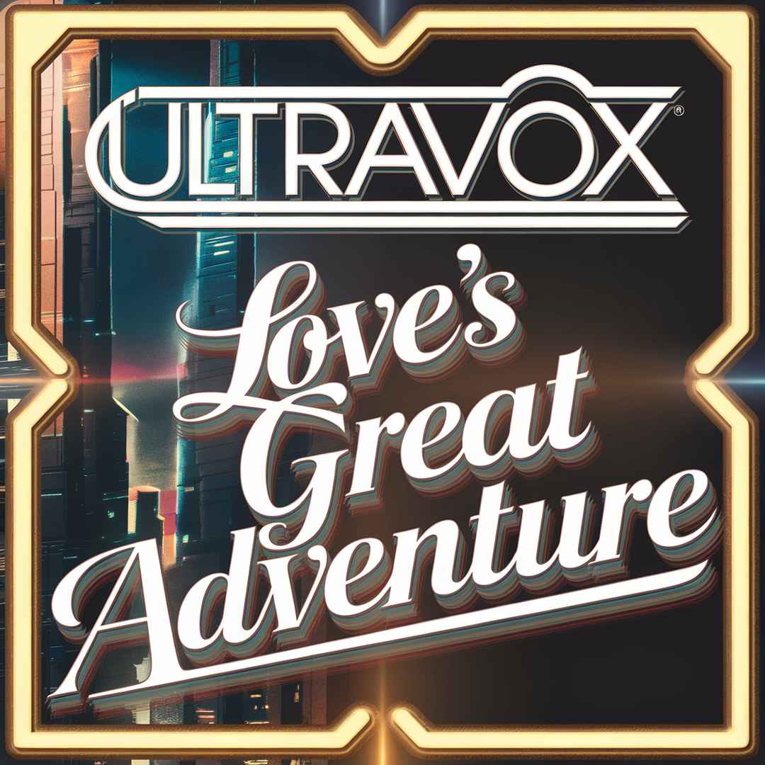 Ultravox - Love's Great Adventure