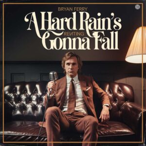 SF1109144 – Bryan Ferry – A Hard Rain’s Gonna Fall