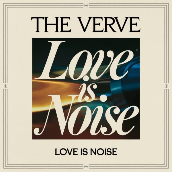 The Verve - Love Is Noise