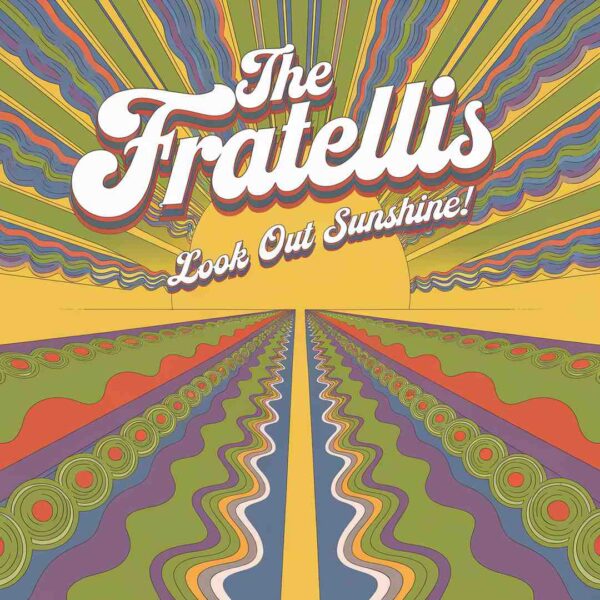 The Fratellis - Look Out Sunshine!