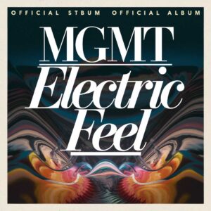SF1109182 – MGMT – Electric Feel