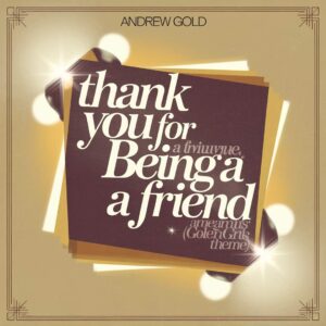 SF1109200 – Andrew Gold – Thank You For Being A Friend (Golden Girls Theme)
