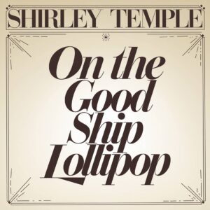 SF1109205 – Shirley Temple – On The Good Ship Lollipop