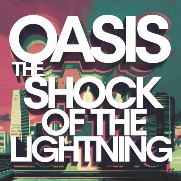 Oasis - The Shock Of The Lightning