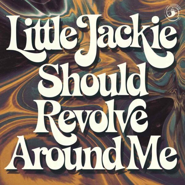Little Jackie - The World Should Revolve Around Me