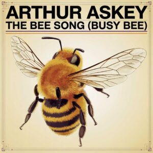 SF1109245 – Arthur Askey – The Bee Song (Busy Bee)