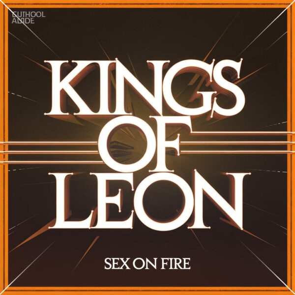 Kings Of Leon - Sex On Fire
