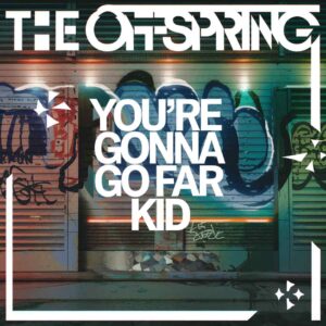SF1109272 – The Offspring – You’re Gonna Go Far Kid