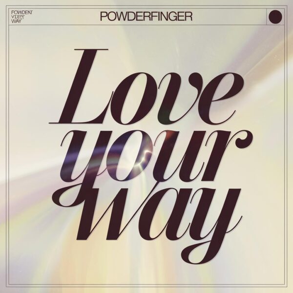 Powderfinger - Love Your Way