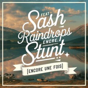 SF1109340 – Sash! Feat. Stunt – Raindrops (Encore Une Fois)
